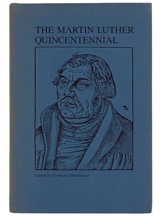 Item #2325454 The Martin Luther Quincentennial. Gerhard Dunnhaupt