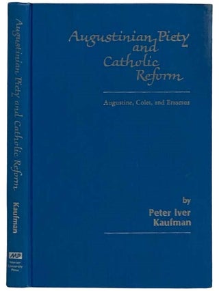 Item #2325457 Augustinian Piety and Catholic Reform: Augustine, Colet, and Erasmus. Peter Iver...