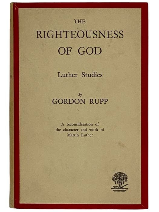 Item #2325464 The Righteousness of God: Luther Studies [Martin]. Gordon Rupp.