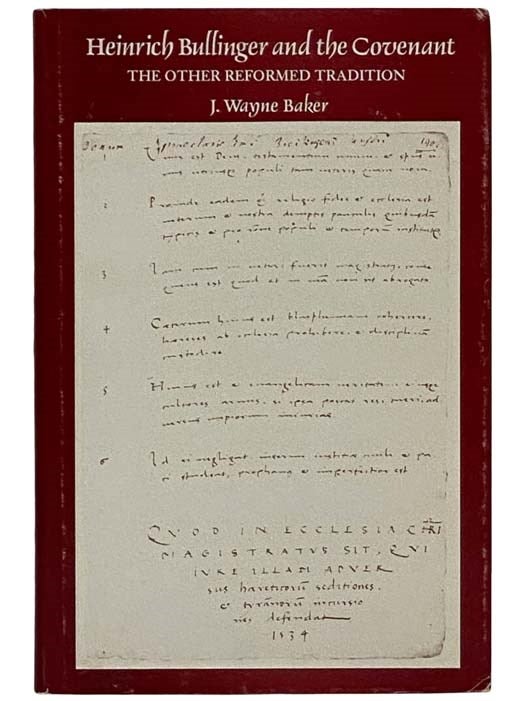 Item #2325499 Heinrich Bullinger and the Covenant: The Other Reformed Tradition. J. Wayne Baker.