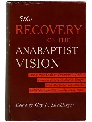 Item #2325507 The Recovery of the Anabaptist Vision. Guy Franklin Hershberger