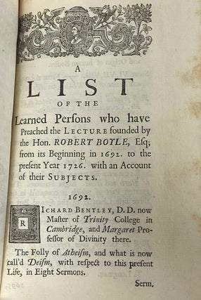 A Course of Sermons Preach'd in the Year 1714. at the Lecture Founded by the Honourable Robert Boyle Esq; by the Late Reverend Benjamin Ibbot D.D.