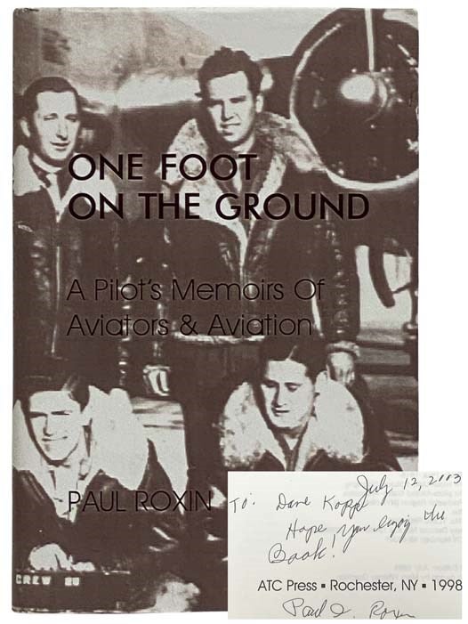 Item #2325580 One Foot on the Ground: A Pilot's Memoirs of Aviators and Aviation. Paul Roxin.