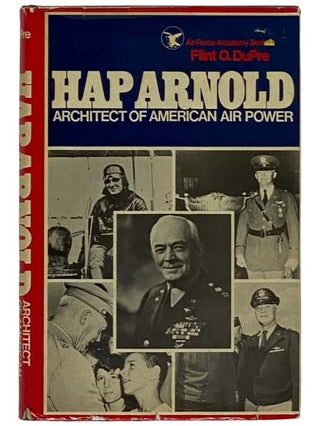 Item #2325583 Hap Arnold: Architect of American Air Power (Air Force Academy Series). Flint O. DuPre