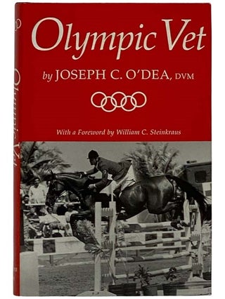 Item #2325604 Olympic Vet: A Didactic Memoir. Joseph C. O'Dea, William C. Steinkraus