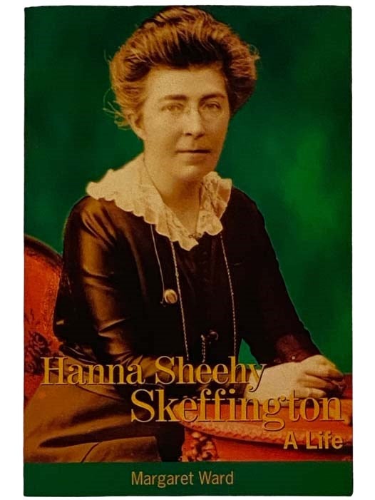 Item #2325614 Hanna Sheehy Skeffington: A Life. Margaret Ward.