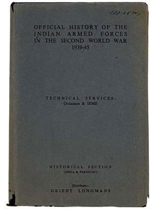 Technical Services: Engineers, Ordnance Services and IEME (The Official History of the Indian. Bisheshwar Prasad, P. N. Khera.