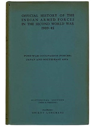 Post-War Occupation Forces: Japan and South-East Asia (The Official History of the Indian Armed. Bisheshwar Prasad, Rajendra Singh.