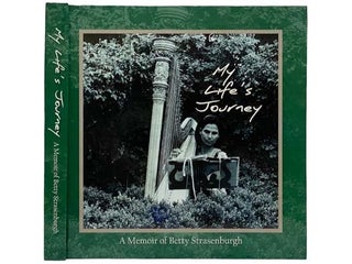 Item #2325709 My Life's Journey: A Memoir of Betty Strasenburgh. Betty Strasenburgh, Ruth...