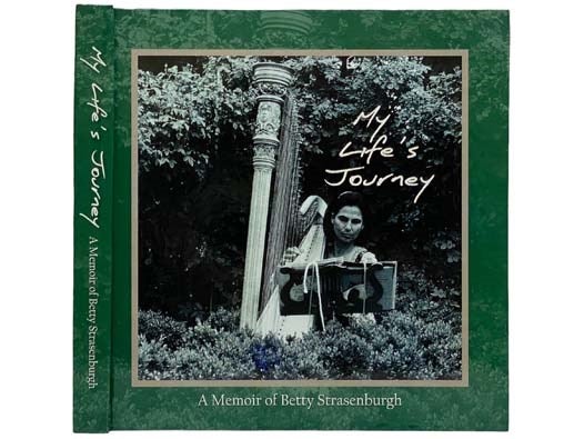 Item #2325709 My Life's Journey: A Memoir of Betty Strasenburgh. Betty Strasenburgh, Ruth Rosenberg Naparsteck.