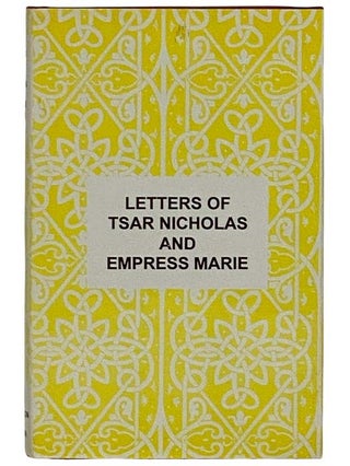 Item #2325781 The Letters of Tsar Nicholas and Empress Marie: Being the Confidential...