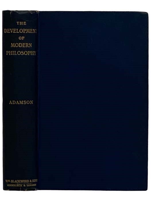 Item #2325817 The Development of Modern Philosophy. Robert Adamson, W. R. Sorley.