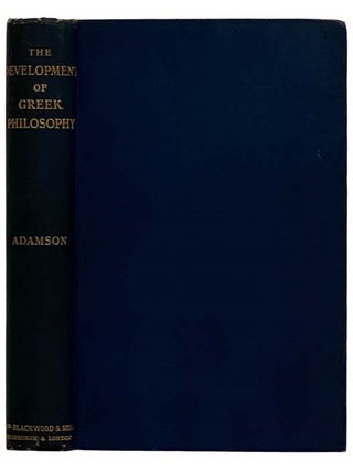 Item #2325818 The Development of Greek Philosophy. Robert Adamson, W. R. Sorley, R. P. Hardie