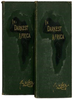 In Darkest Africa, or the Quest, Rescue, and Retreat of Emin Governor of Equatoria, in Two Volumes. Henry M. Stanley, Morton.