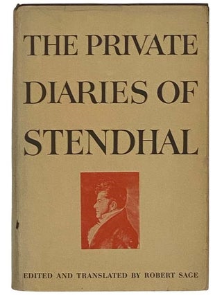 Item #2325933 The Private Diaries of Stendhal. Marie-Henri Beyle De Stendhal, Robert Sage