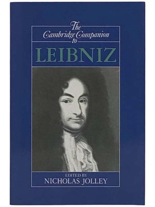 Item #2325948 The Cambridge Companion to Leibniz (Cambridge Companions to Philosophy). Nicholas...