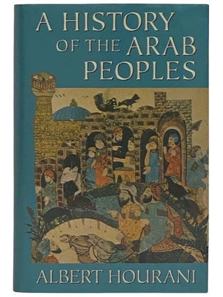 Item #2325960 A History of the Arab Peoples. Albert Hourani