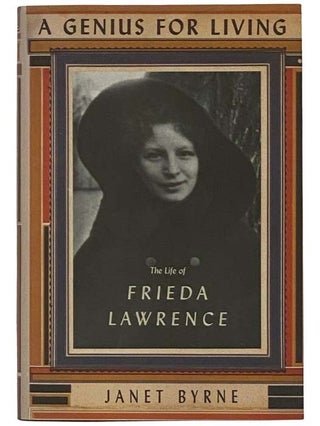 Item #2325962 A Genius for Living: The Life of Frieda Lawrence. Janet Byrne