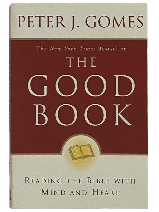 Item #2325987 The Good Book: Reading the Bible with Mind and Heart. Peter J. Gomes.