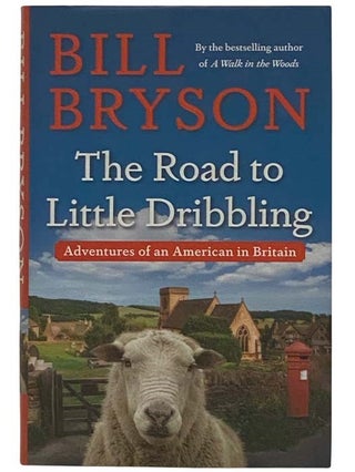 Item #2325989 The Road to Little Dribbling: Adventures of an American in Britain. Bill Bryson