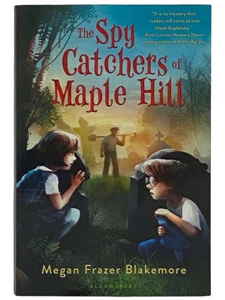 Item #2326050 The Spy Catchers of Maple Hill. Megan Frazer Blakemore