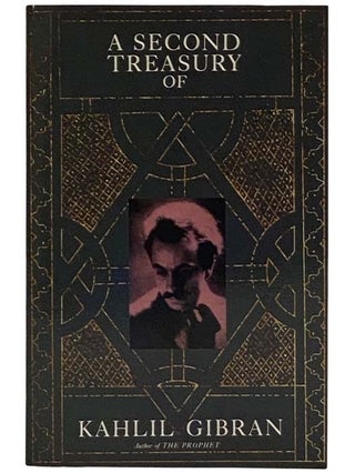 Item #2326074 A Second Treasury of Kahlil Gibran. Kahlil Gibran, Anthony R. Ferris