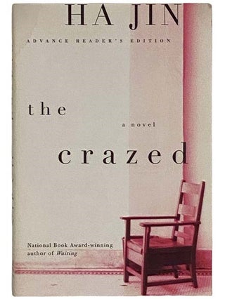 Item #2326094 The Crazed: A Novel (Advance Reader's Edition). Ha Jin