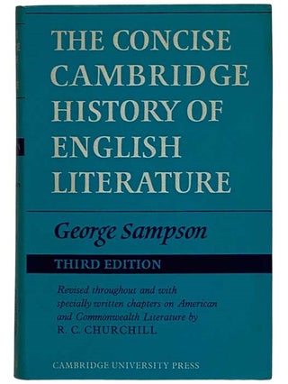 Item #2326143 The Concise Cambridge History of English Literature. George Sampson, R. C. Churchill