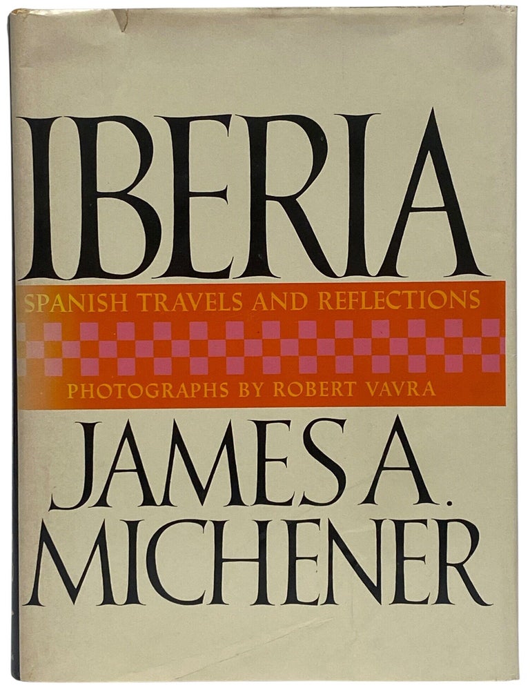 Item #2326148 Iberia: Spanish Travels and Reflections. James A. Michener.