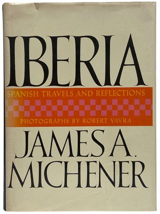Item #2326148 Iberia: Spanish Travels and Reflections. James A. Michener