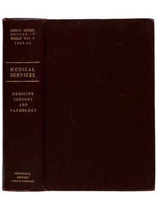 Medicine, Surgery, and Pathology (The Official History of the Indian Armed Forces in the Second. B. L. Raina, Bisheshwar Prasad.