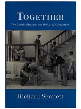 Item #2326181 Together: The Rituals, Pleasures and Politics of Cooperation. Richard Sennett
