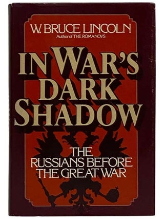 Item #2326226 In War's Dark Shadow: The Russians Before the Great War. W. Bruce Lincoln