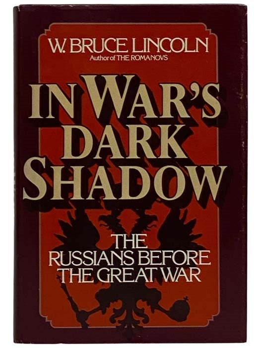 Item #2326226 In War's Dark Shadow: The Russians Before the Great War. W. Bruce Lincoln.