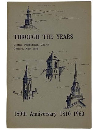 Item #2326263 Through the Years: Central Presbyterian Church, Geneseo, New York, 1810-1960. New...