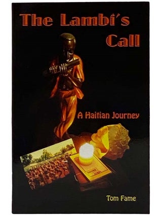 Item #2326275 The Lambi's Call: A Haitian Journey. Tom Fame