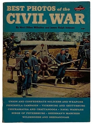 Item #2326283 Best Photos of the Civil War (Fawcett Book, No. 597). Hirst Dillon Milhollen, James...