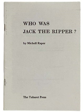 Item #2326430 Who was Jack the Ripper? Michell Raper