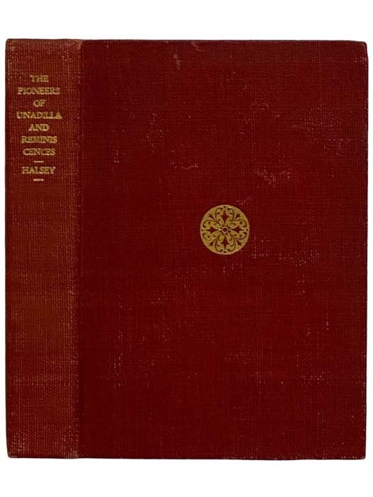 Item #2326442 The Pioneers of Unadilla Village, 1784-1840; Reminiscences of Village Life and of Panama and California from 1840 to 1850. Francis Whiting Halsey, Gaius Leonard Halsey.