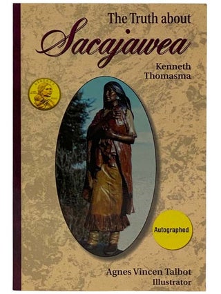 Item #2326452 The Truth about Sacajawea. Kenneth Thomasma