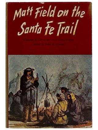 Item #2326644 Matt Field on the Santa Fe Trail (The American Exploration and Travel Series)....