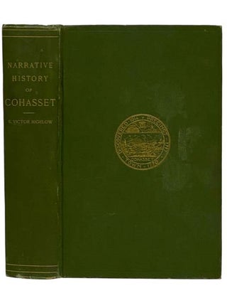 Item #2326679 A Narrative History of the Town of Cohasset, Massachusetts. E. Victor Bigeow
