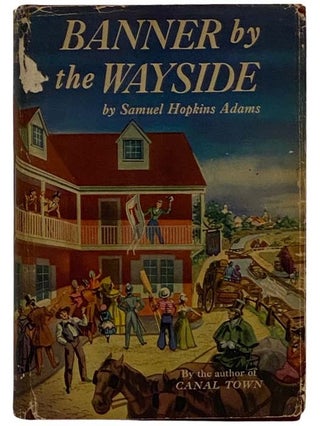 Item #2326700 Banner by the Wayside. Samuel Hopkins Adams