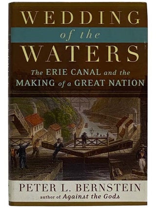 Item #2326723 Wedding of the Waters: The Erie Canal and the Making of a Great Nation. Peter L....