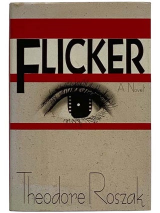 Flicker: A Novel. Theodore Roszak.