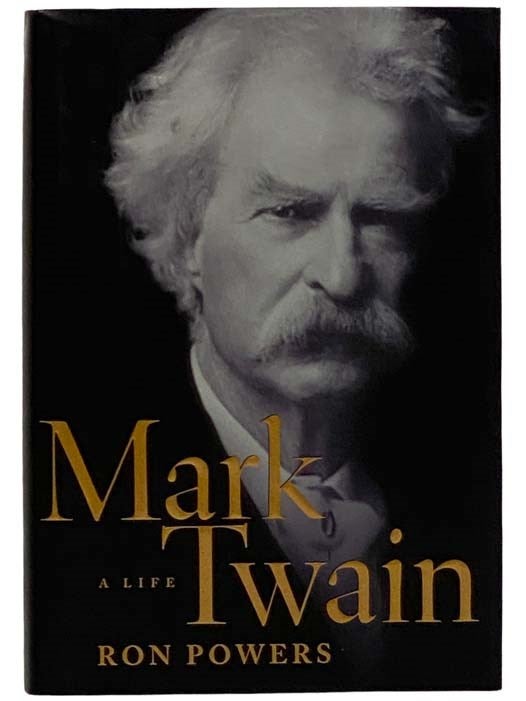 Item #2326789 Mark Twain: A Life. Ron Powers.