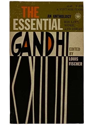 Item #2326826 The Essential Gandhi: His Life, Work, and Ideas - An Anthology (Vintage V-225)....