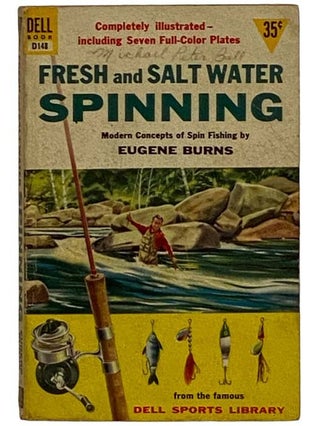 Item #2326836 Fresh and Salt Water Spinning: Modern Concepts of Spin Fishing (D148). Eugene Burns