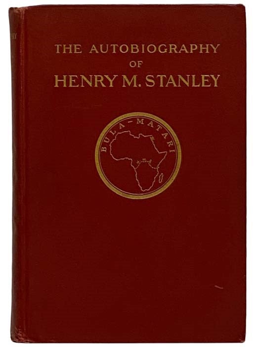 Item #2326929 The Autobiography of Sir Henry Morton Stanley. Henry Morton Stanley, Dorothy Stanley.