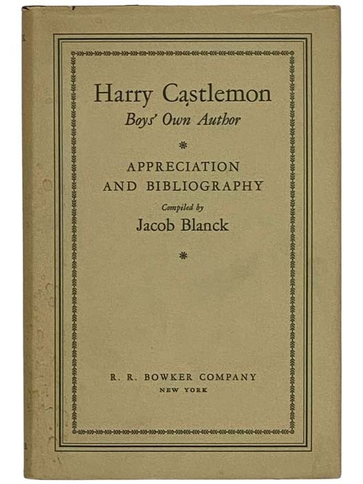 Item #2326932 Harry Castlemon, Boys' Own Author: Appreciation and Bibliography. Jacob Blanck.